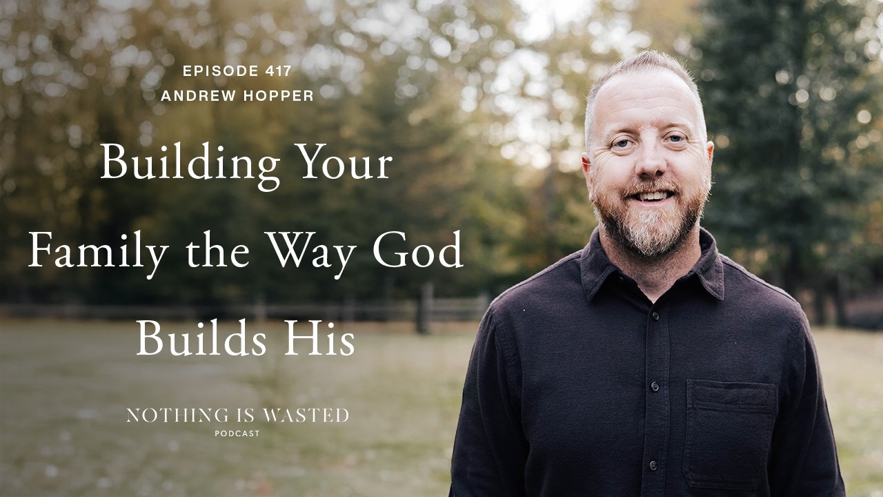 Строим свою семью так, как Бог строит свою, вместе с Эндрю Хоппером.