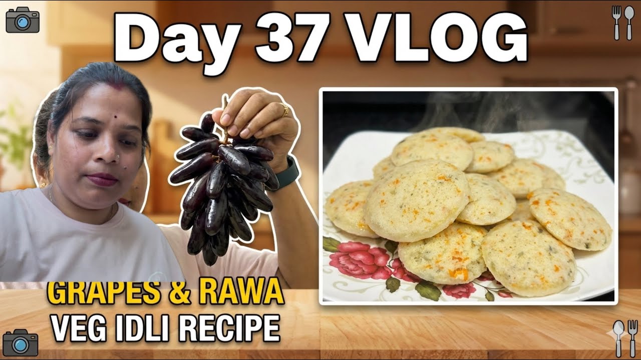 Vlog 37 | Grapes 🍇 + Easy Rawa Veg Idli Recipe | Simple Home Vlog
