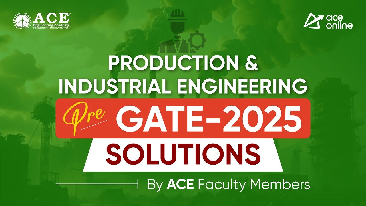 Pre GATE 2025 Exam Solutions for Production & Industrial Engg | Detailed Solutions by ACE Facultys