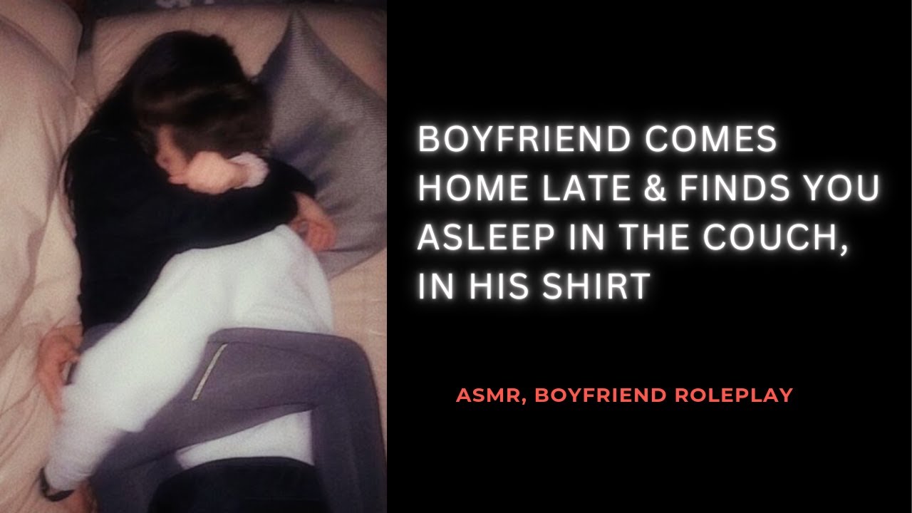 [ASMR] Boyfriend finds you asleep in the couch, in his shirt sleeping aid