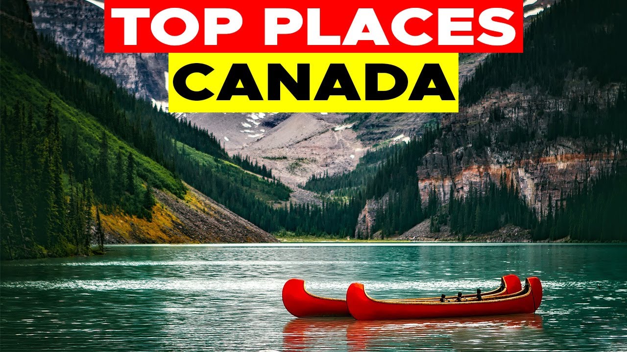 Top 10 Places To Visit In Canada