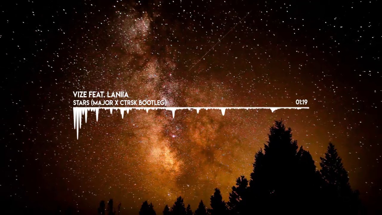 VIZE feat. Laniia - Stars (MaJoR & ctrsk Bootleg)