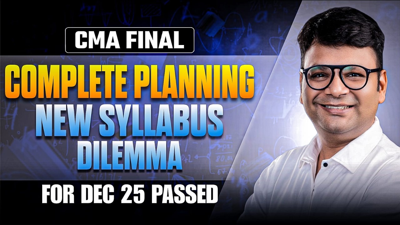 CMA Final Complete Planning | New Syllabus Dilemma | For Dec 25 Passed | SJC