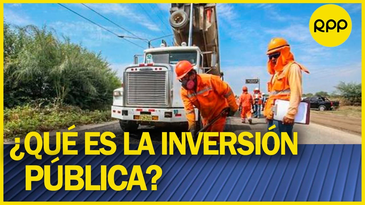 &iquest;Qu&eacute; es la inversi&oacute;n p&uacute;blica y por qu&eacute; es tan importante?