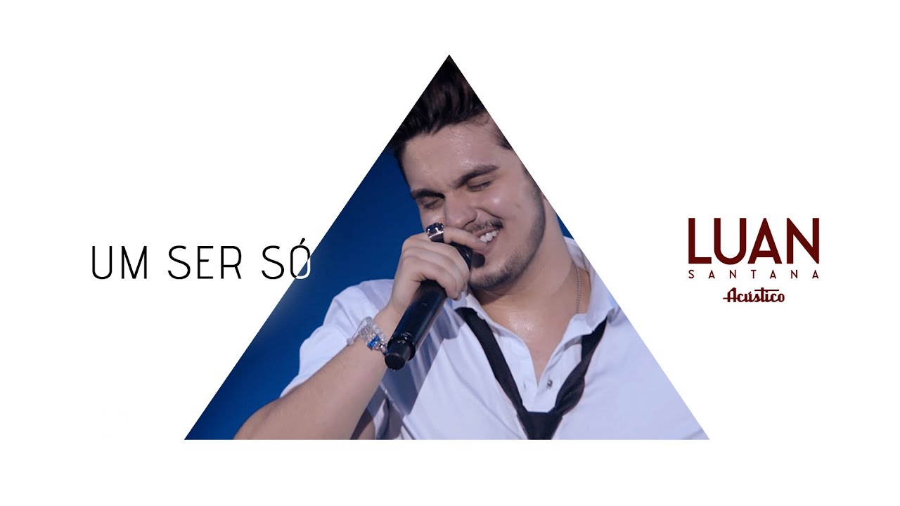 Luan Santana - Um ser só (DVD Luan Santana Acústico)