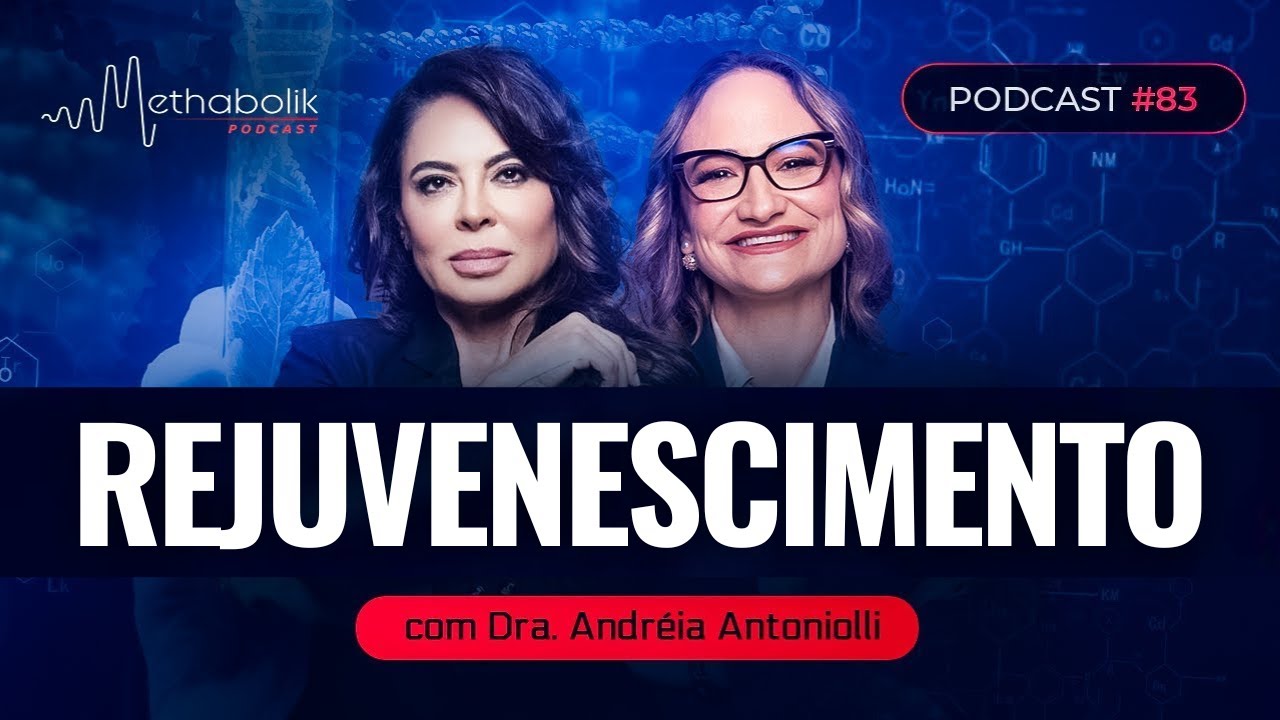 Uma nova Biotecnologia para o Rejuvenescimento | Methabolik #83 com Andréia Antonioli