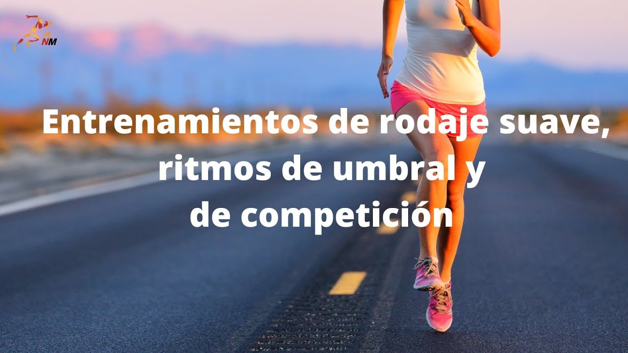 Entrenamientos de rodaje suave, a umbral y series. Cómo ejecutarlos correctamente