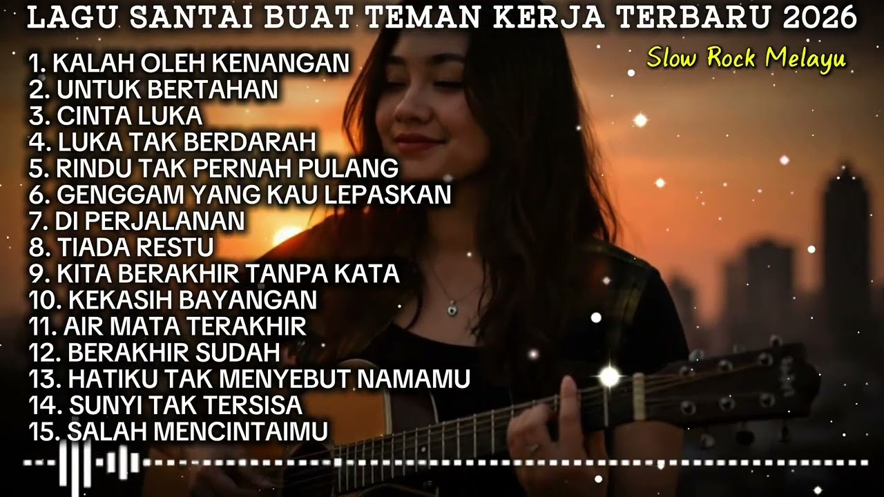PLAYLIST LAGU SANTAI |UNTUK TEMAN AKTIFITAS KERJA | FULL ALBUM TERBARU 2026 | LAGU SLOW ROCK MELAYU 
