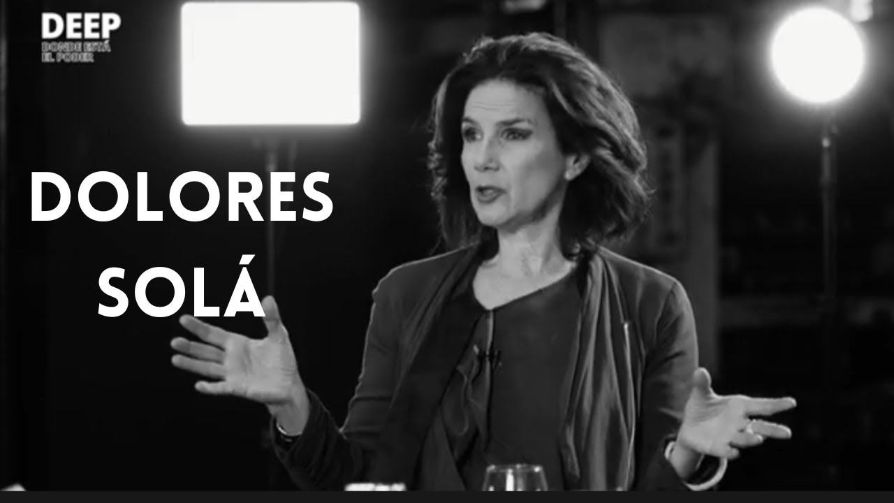 DOLORES SOLÁ EN DEEP (Donde está el poder)