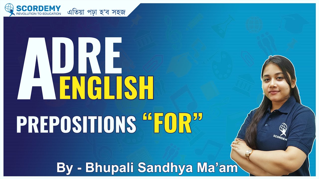 Preposition  'FOR' (ADRE)| By Bhupali Ma'a,m | Scordemy |  এতিয়া পঢ়া হব সহজ