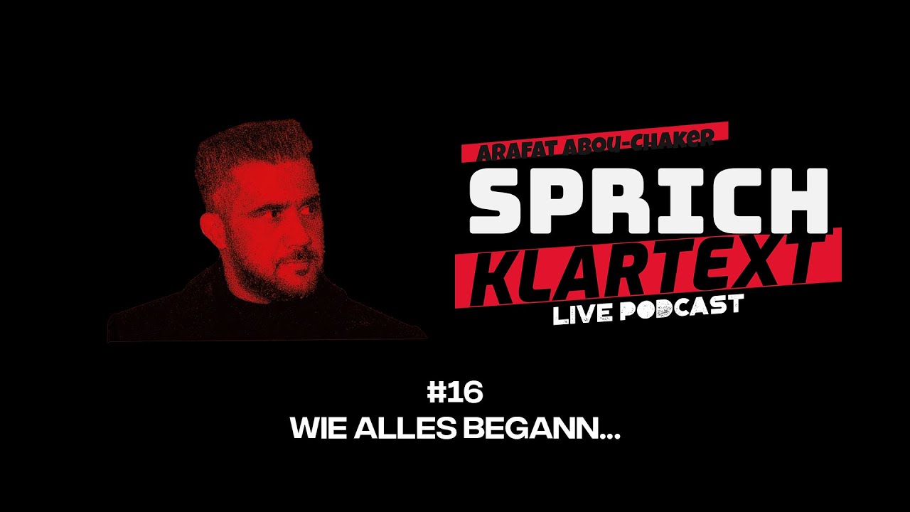 Wie alles begann... - Arafat Abou-Chaker | SprichKLARTEXT #16