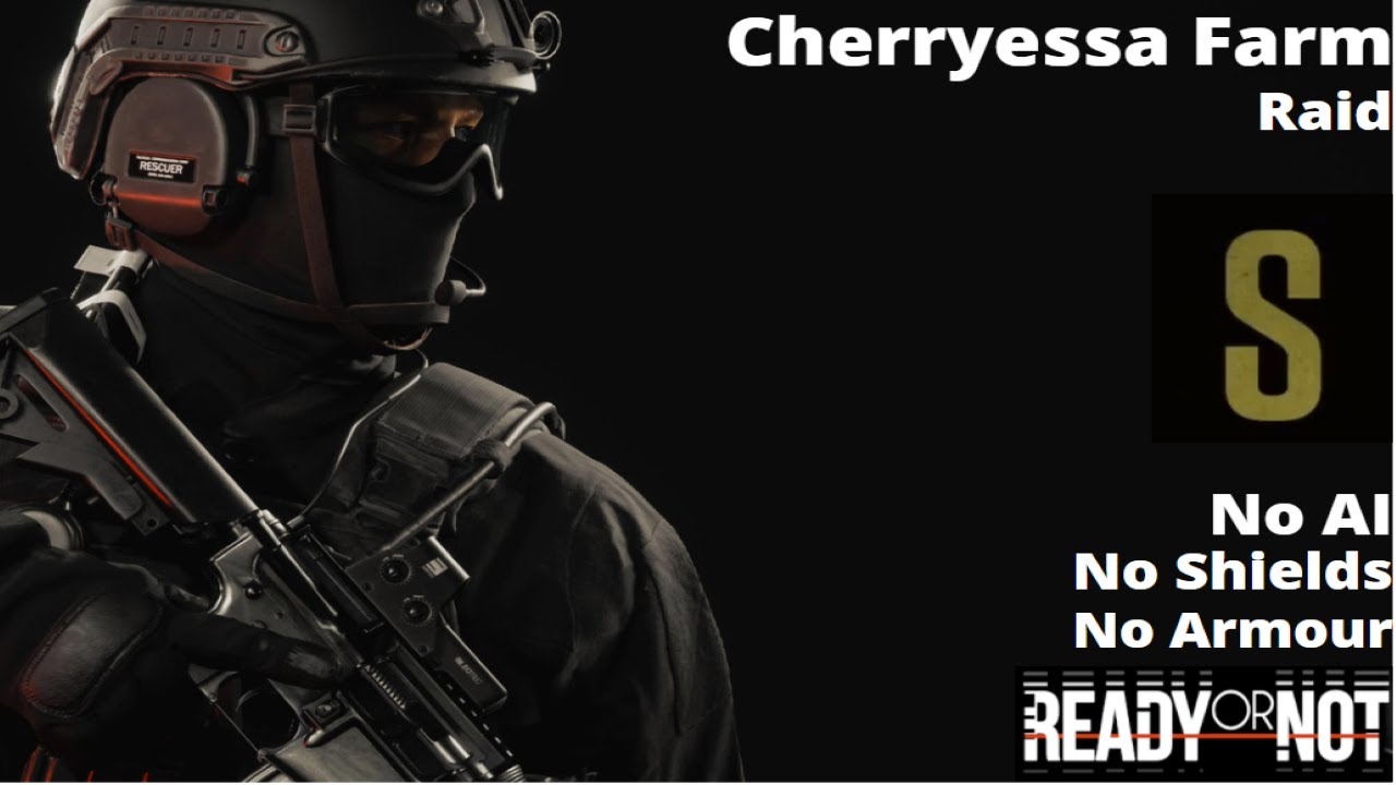Ready or not Solo Cherryessa Farm Raid, S Rank, No AI, No Armour
