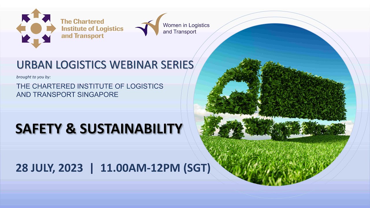 CILT Singapore: Urban Logistics webinar series - Safety & Sustainability