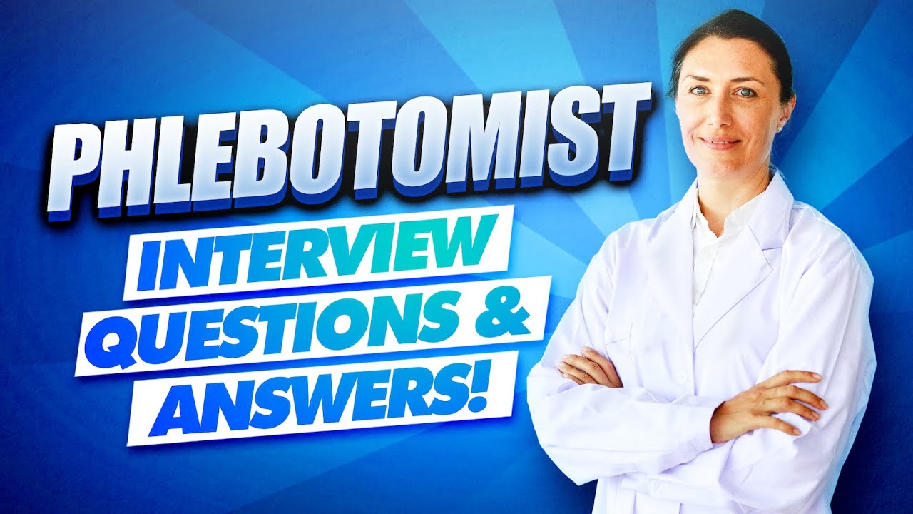 PHLEBOTOMIST Interview Questions & Answers! (How to PASS an NHS Phlebotomy Interview!)