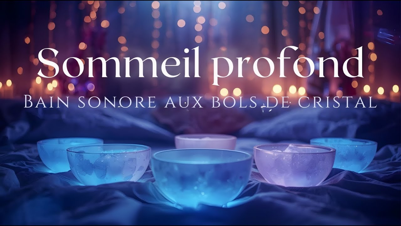 Bain Sonore #4 &ndash; Bols de Cristal pour Sommeil Profond & Gu&eacute;rison Int&eacute;rieure