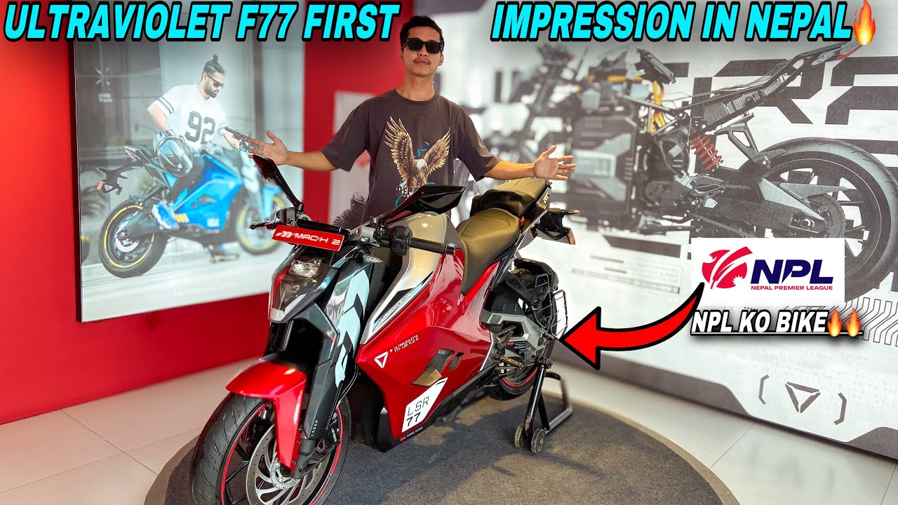 Ultraviolet F77 First Impression in Nepal🇳🇵| NPL KO Electric Bike Kasto Xa🤔 ?? Price, Specs...