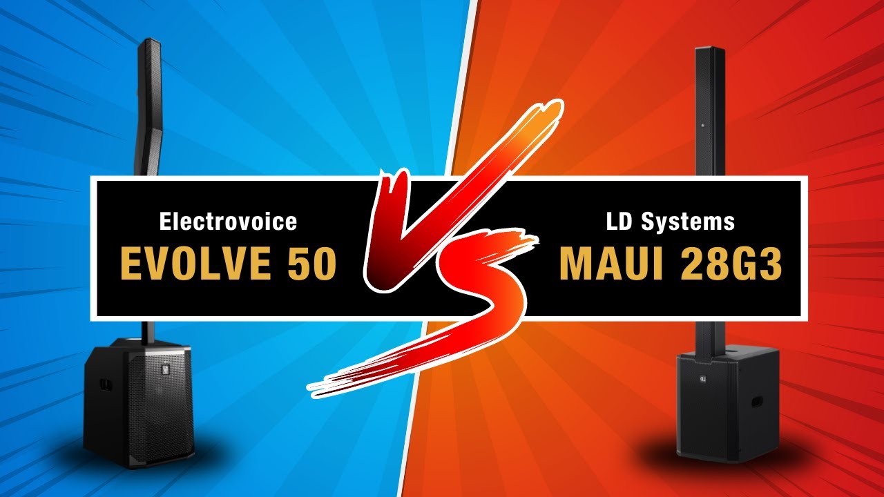 LD Systems Maui 28g3 vs Electrovoice Evolve 50 : Quel est le meilleur système son pour les djs ?