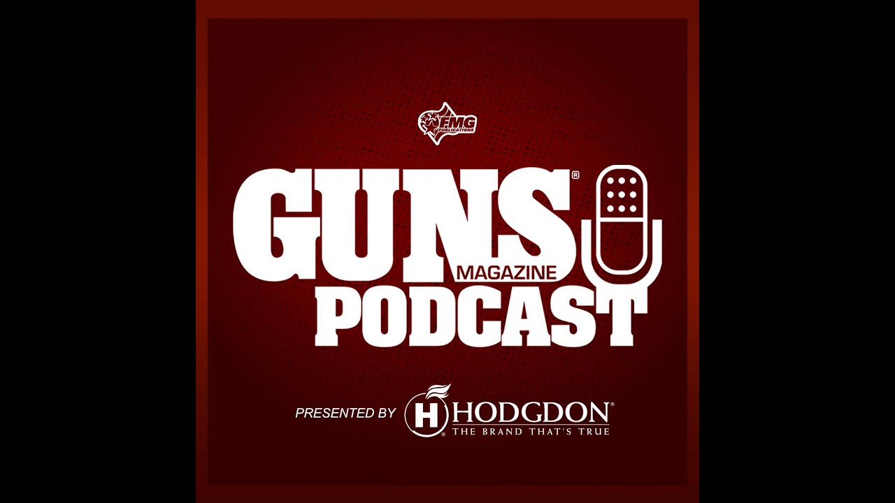The One Gun Everybody Should Own | GUNS Magazine Podcast #97 | Presented by Hodgdon