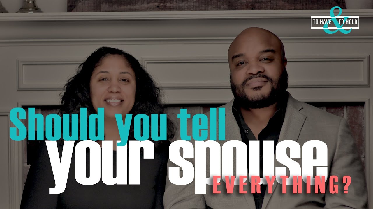 SHOULD YOU TELL YOUR SPOUSE EVERYTHING