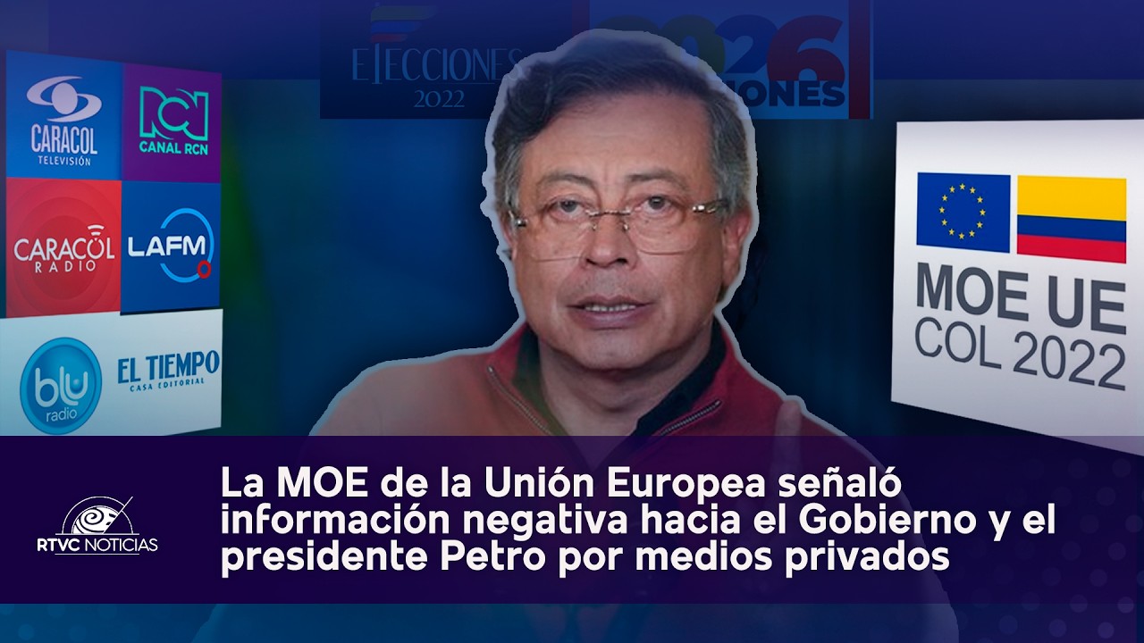 La MOE de la Unión Europea señaló información negativa hacia el Gobierno y el presidente Petro.