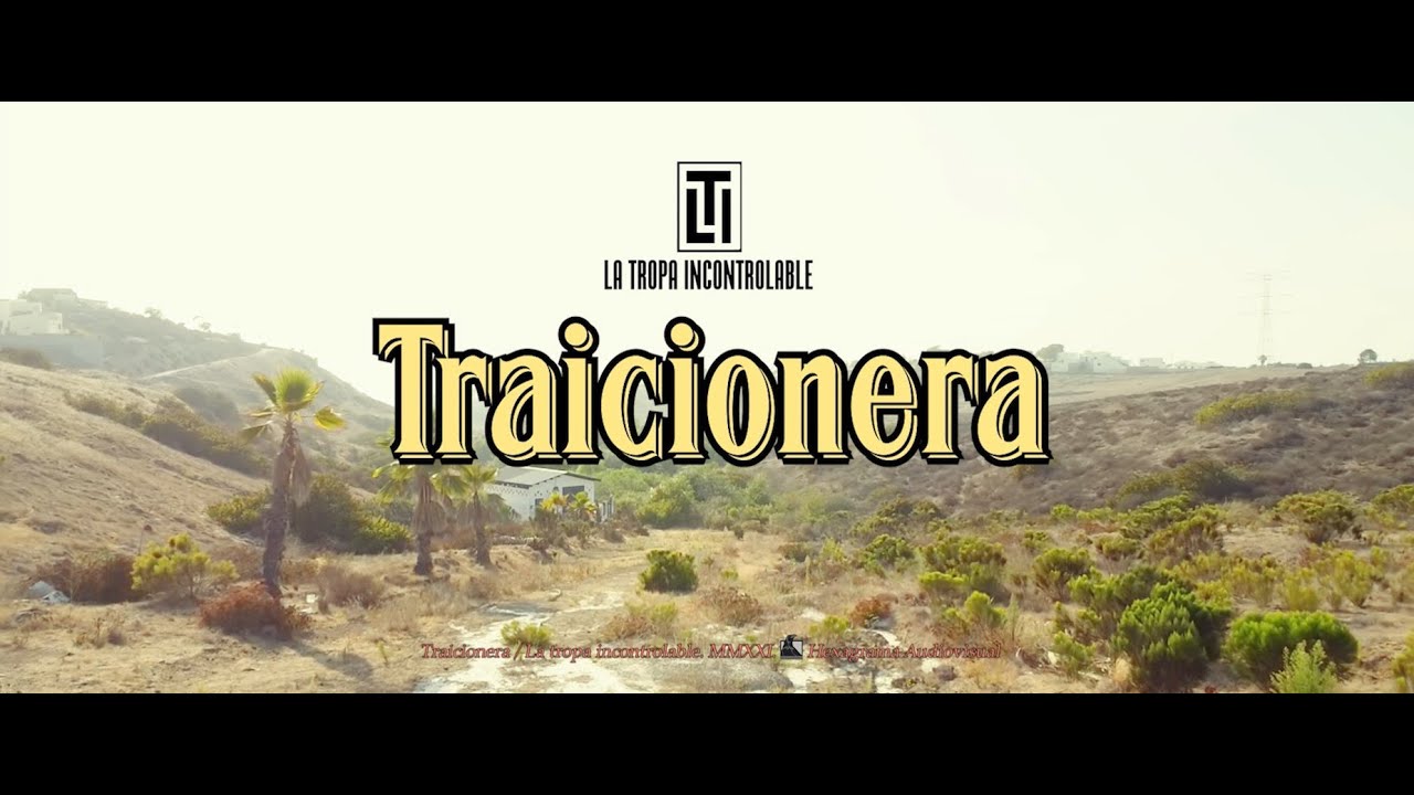 La Tropa Incontrolable - Traicionera (Video Oficial)