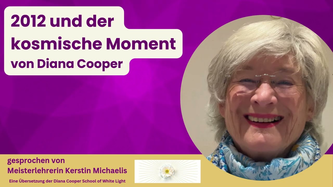DIANA COOPER - 2012 und der kosmische Moment