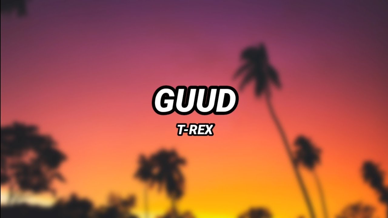 T-Rex - GUUD (Letra)