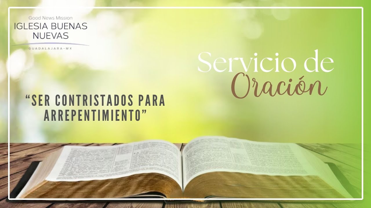 Ser contristados para arrepentimiento | Pr. Benjamín Marrun | Servicio de Oración.
