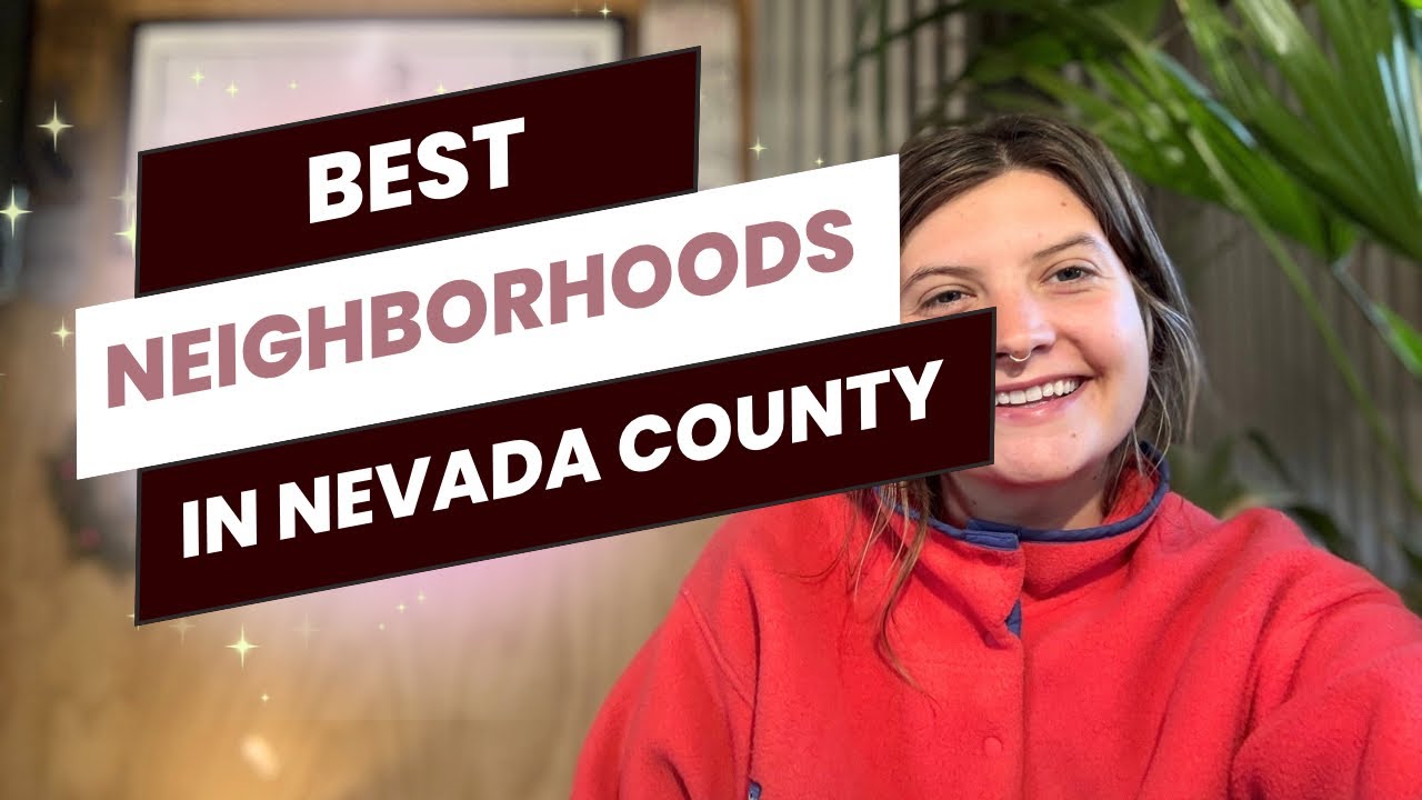 Nevada County’s PREMIER Neighborhoods EXPLAINED