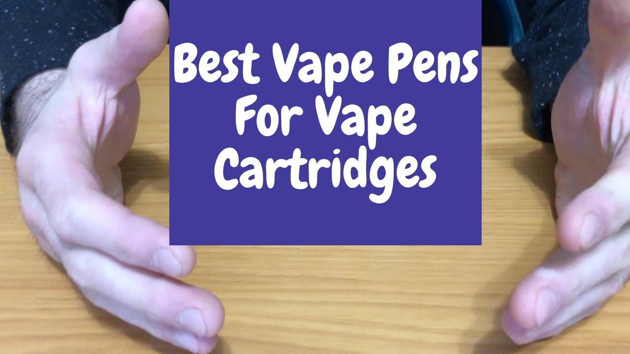 What is the best vape pen for cartridges