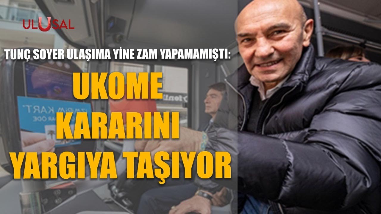 Tun&ccedil; Soyer ulaşıma yine zam yapamamıştı: UKOME kararını yargıya taşıyor