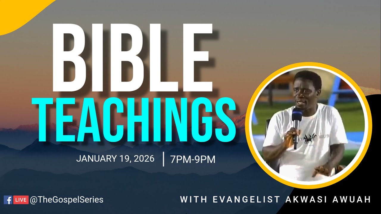 BIBLE TEACHINGS WITH EVANGELIST AKWASI AWUAH