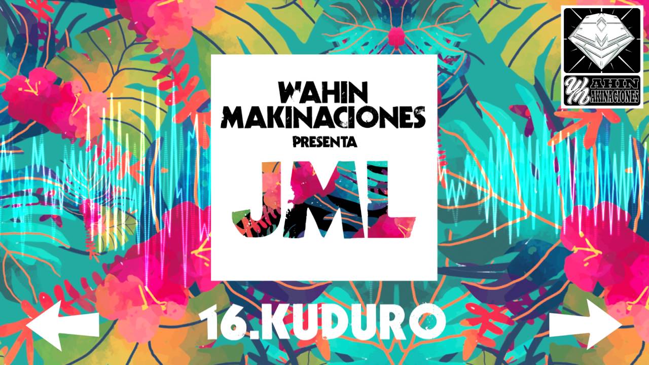 16 - JML - KUDURO [Wahin Makinaciones]