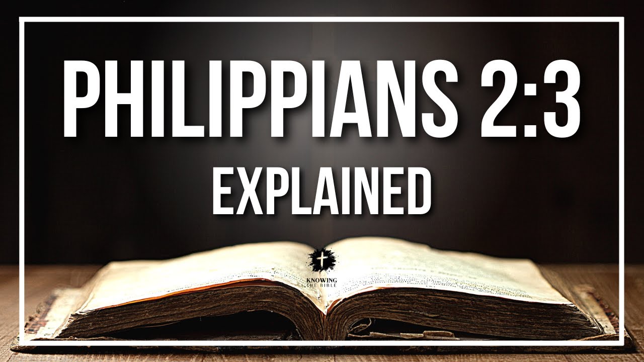 PHILIPPIANS 2:3 Explained | PHILIPPIANS 2:3 Meaning According to the Bible [KJV]
