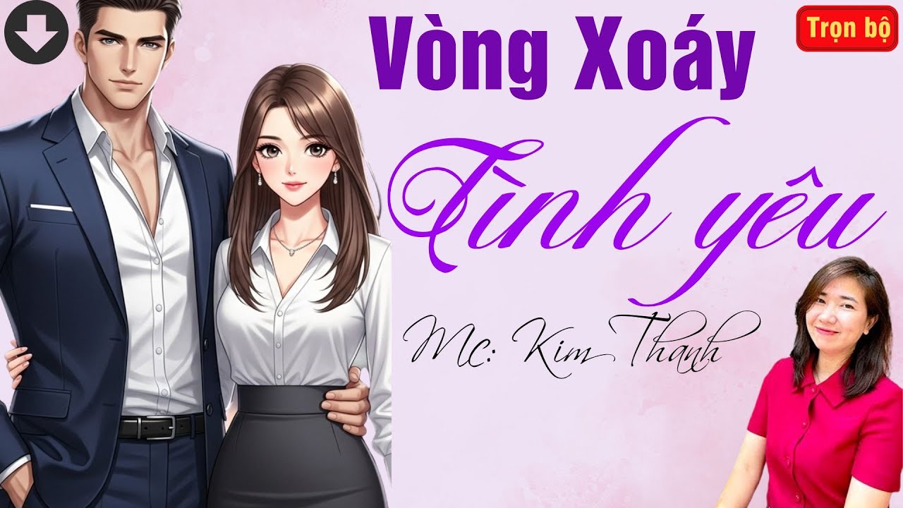 TRUYỆN HAY RADIO: VÒNG XOÁY TÌNH YÊU | TỔNG HỢP TRUYỆN HAY MC KIM THANH DIỄN ĐỌC.