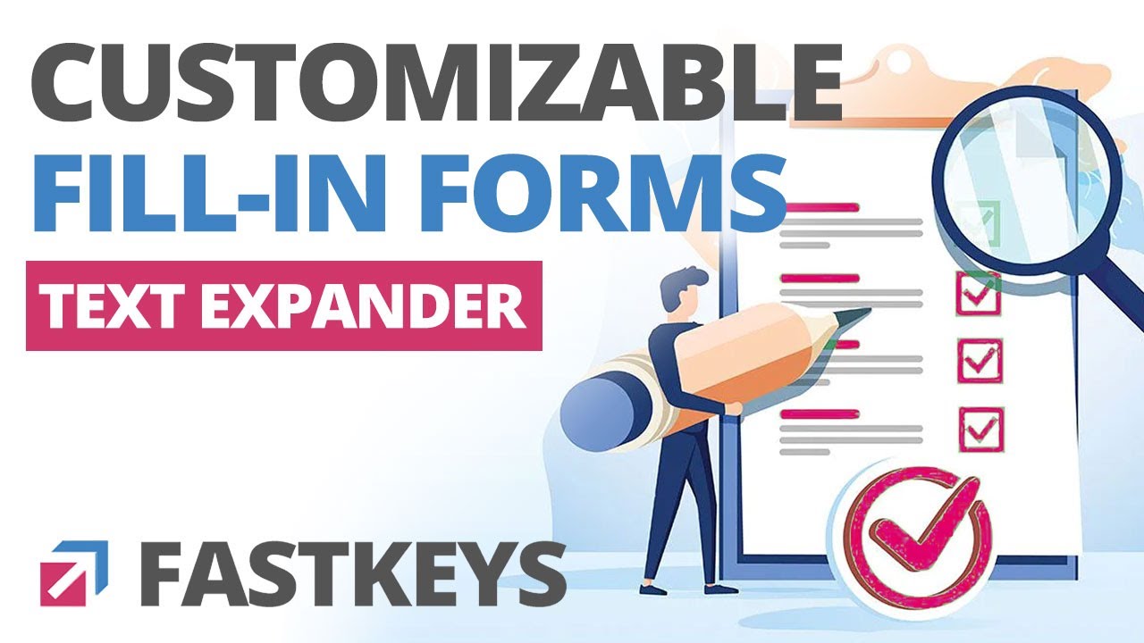 Fill-in Forms - Customizable selection forms to speed up the typing [FastKeys Text Expander].