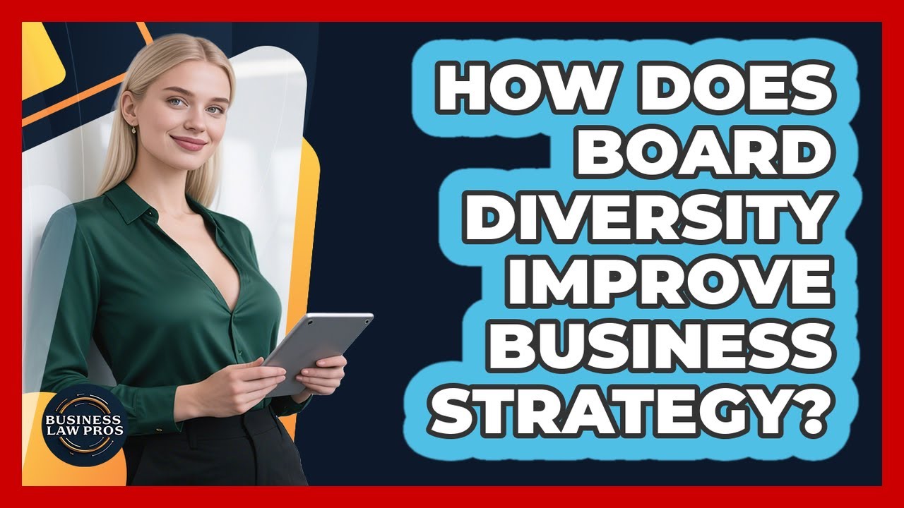 How Does Board Diversity Improve Business Strategy? - Business Law Pros