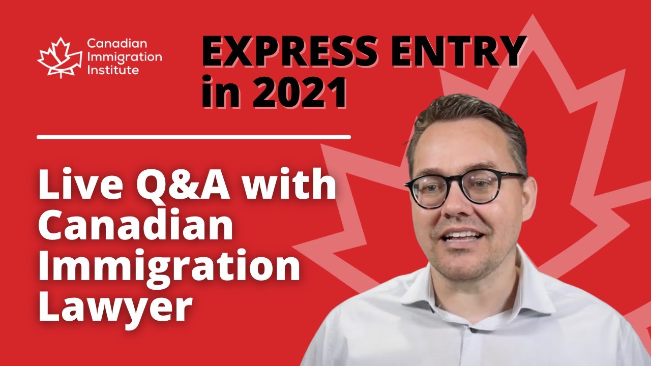 EXPRESS ENTRY in 2021. Live Q&A with Canadian Immigration Lawyer