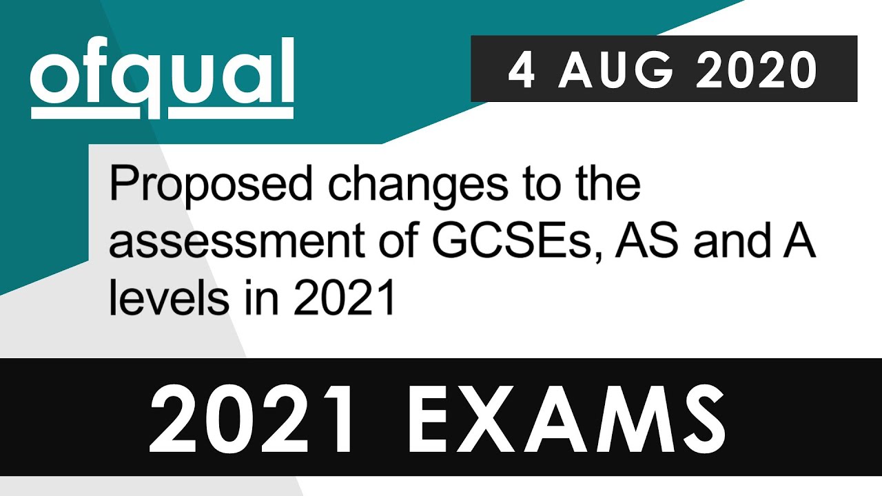 CONFIRMED - Changes to 2021 GCSE and A Level Exams Announced - 4 AUG 2020