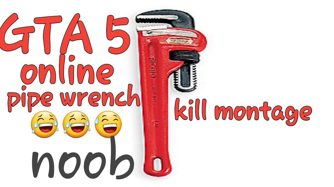 (GTA online) pipe wrench kill montage