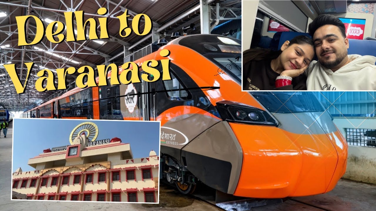 Delhi to Varanasi 🚂 Vande Bharat || Journey to Banaras 