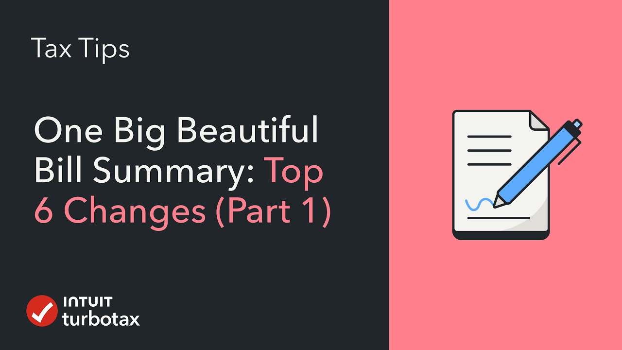 One Big Beautiful Bill Summary: 6 Tax Changes That Impact You &ndash; TurboTax Tax Tip Video
