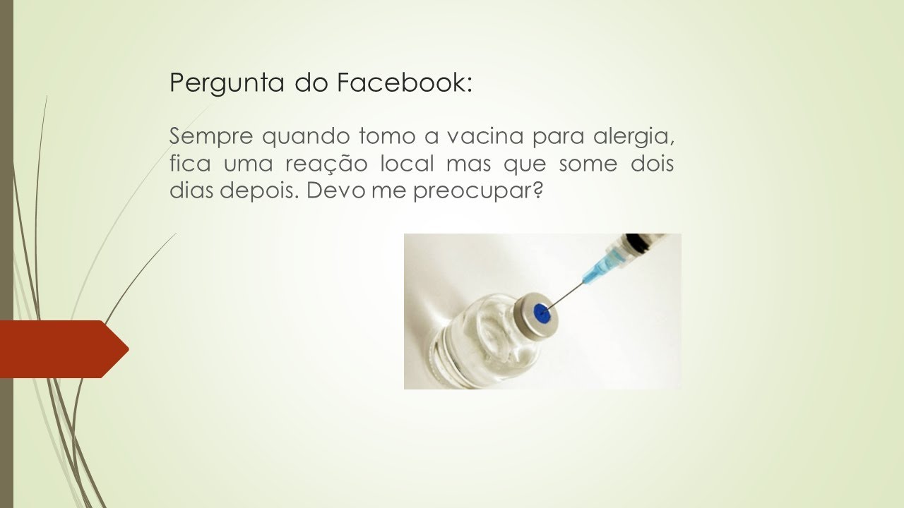 Quando tomo a vacina para alergia, tenho rea&ccedil;&atilde;o. Devo me preocupar?