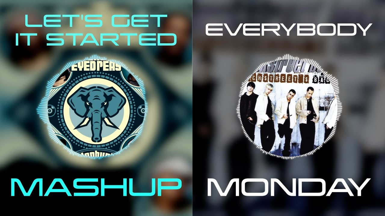 Let's Get It Started x Everybody - Black Eyed Peas vs Backstreet Boys