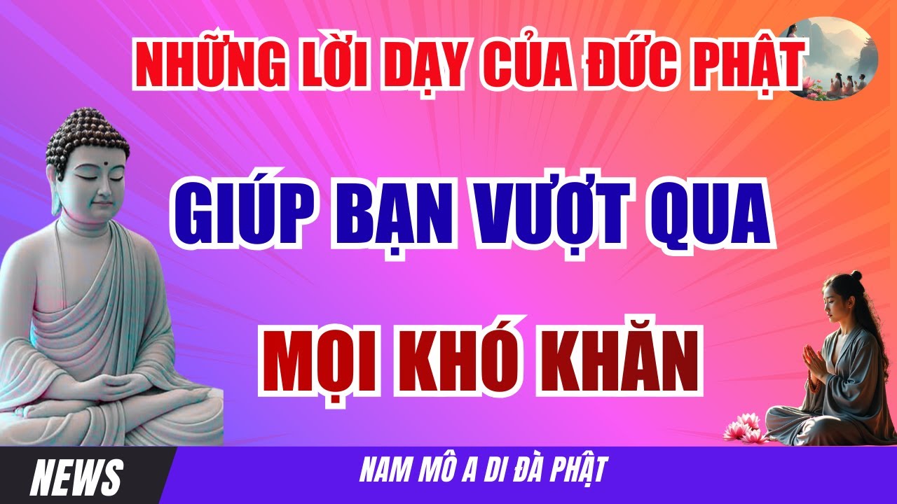 Những Lời Dạy Của Đức Phật Giúp Bạn Vượt Qua Khó Khăn