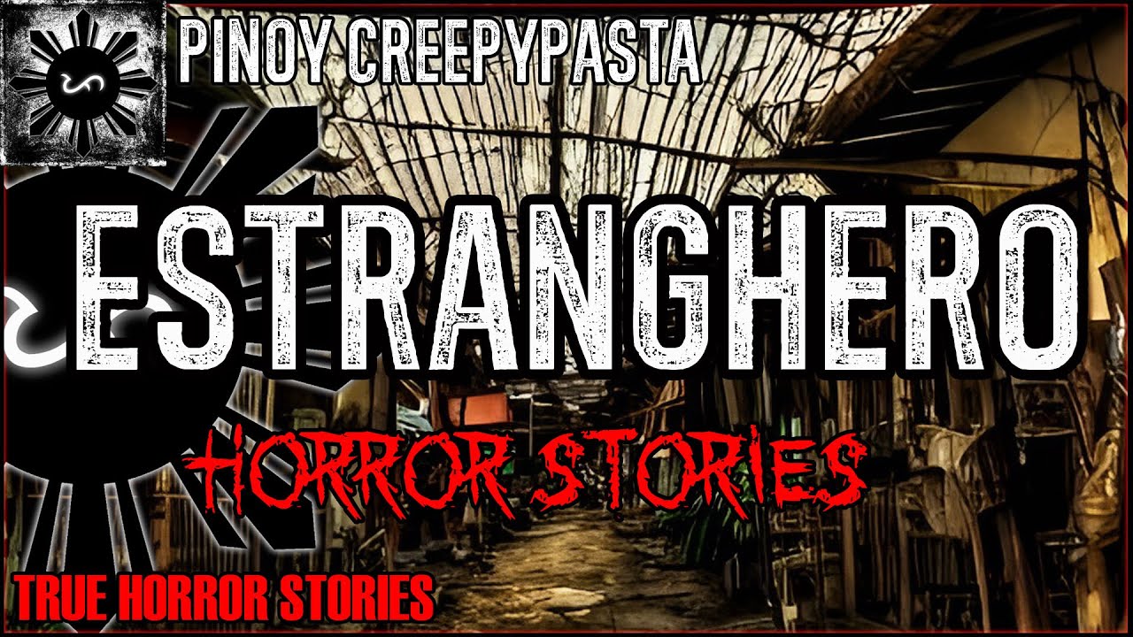 Estranghero Horror Stories  | True Horror Stories | Pinoy Creepypasta