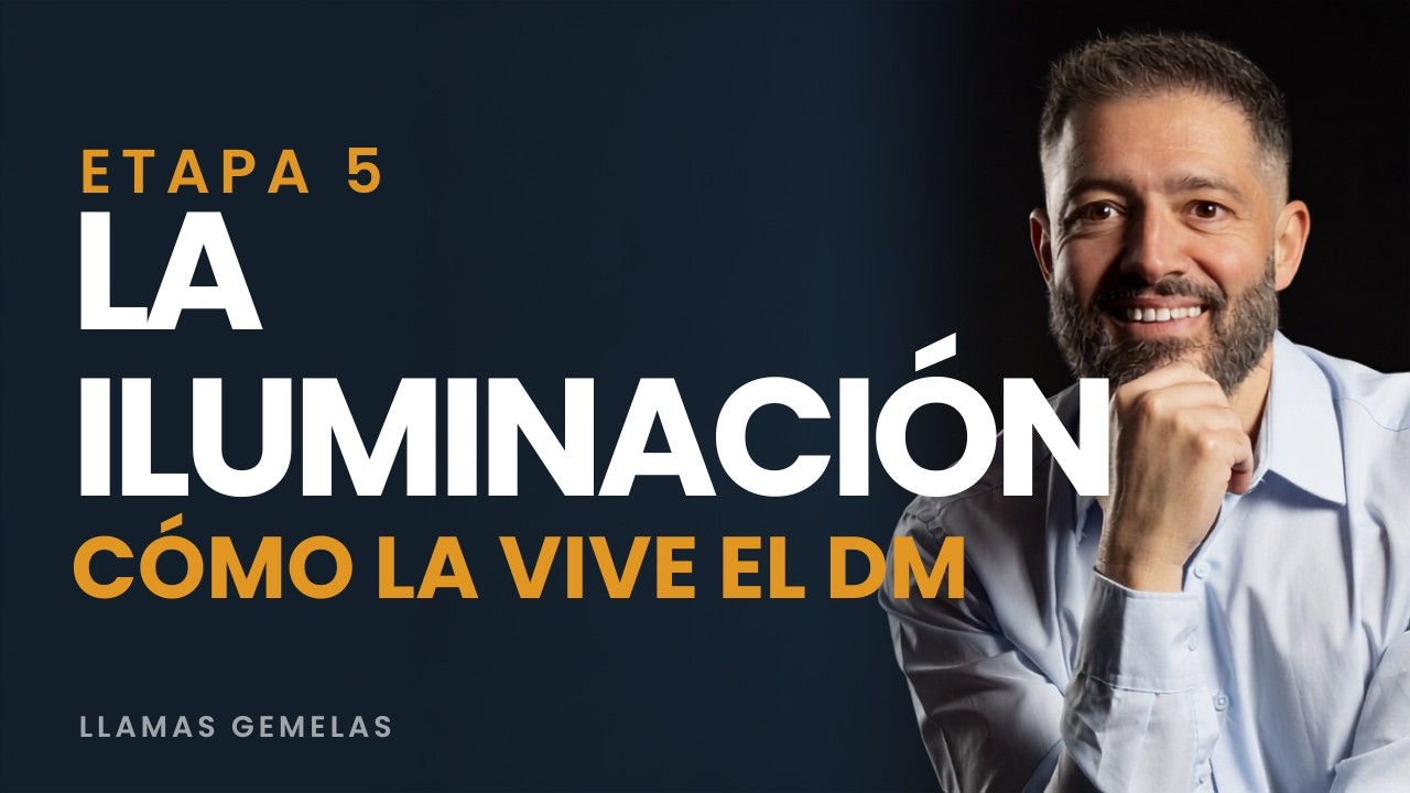🔥 LLAMAS GEMELAS: CÓMO VIVE EL DM LA ETAPA 5. ILUMINACIÓN 🔥
