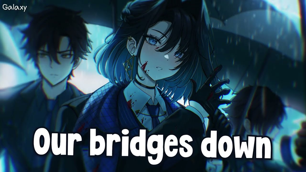 「Nightcore」→ Burn Our Bridges Down  - (Lyrics)