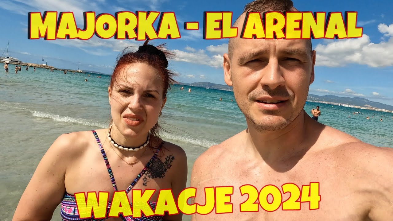 MAJORKA EL ARENAL 2024 - WAKACJE ALL INCLUSIVE - PROBLEMY OD SAMEGO POCZĄTKU, PLAŻA, HOTEL, MORZE