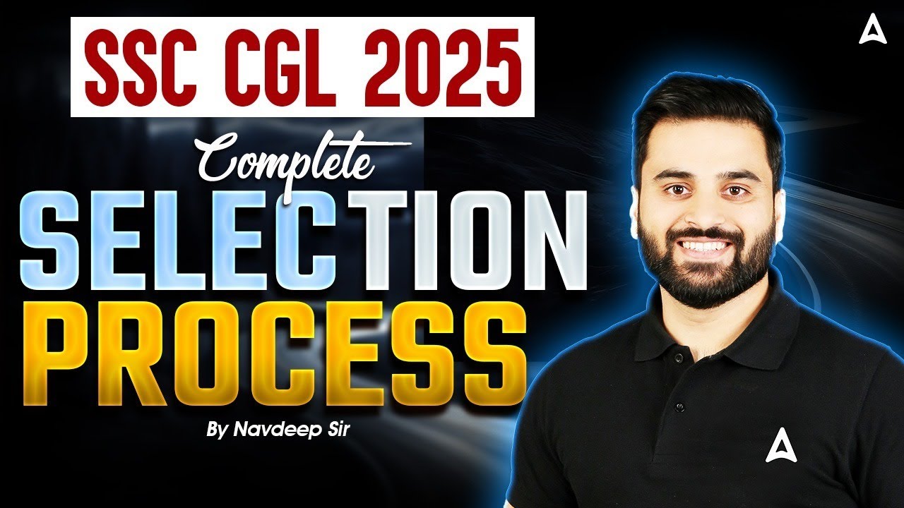 SSC CGL Selection Process 2025 | SSC CGL Complete Selection Process 2025 | Full Details